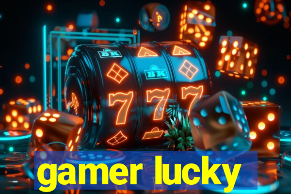 gamer lucky